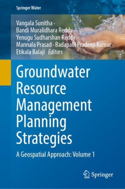 Groundwater Resource Management Planning Strategies: A Geospatial Approach: Volume 1