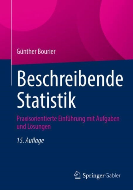 Beschreibende Statistik: Praxisorientierte Einfuhrung mit Aufgaben und Losungen
