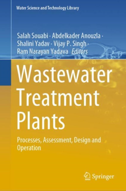 Wastewater Treatment Plants: Processes, Assessment, Design and Operation