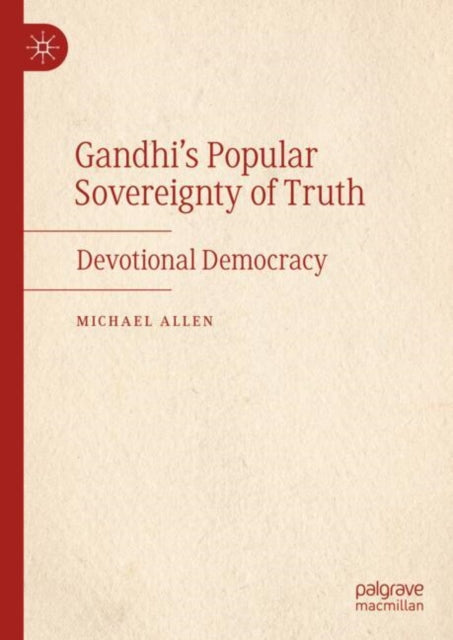 Gandhi’s Popular Sovereignty of Truth: Devotional Democracy