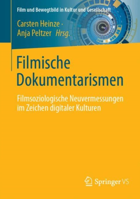 Filmische Dokumentarismen: Filmsoziologische Neuvermessungen im Zeichen digitaler Kulturen