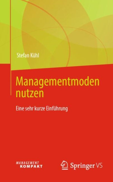 Managementmoden nutzen: Eine sehr kurze Einfuhrung