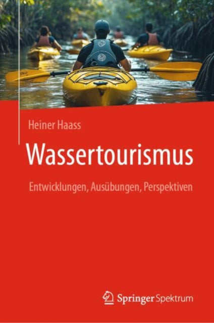 Wassertourismus: Entwicklungen, Ausubungen, Perspektiven