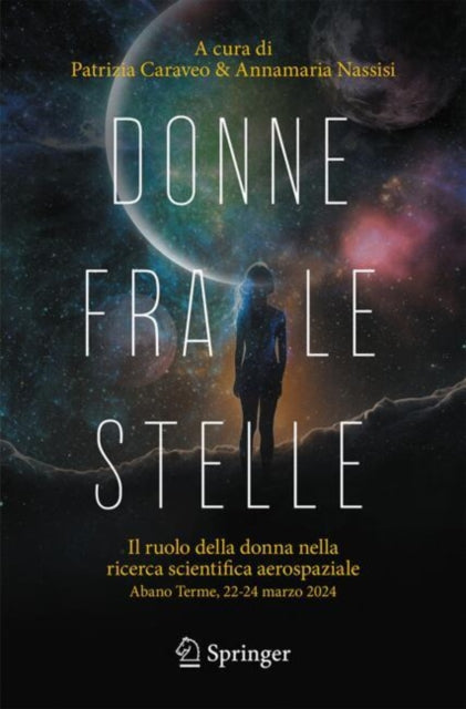 Donne fra le stelle: Il ruolo della donna nella ricerca scientifica aerospaziale, Abano Terme 22- 24 marzo 2024