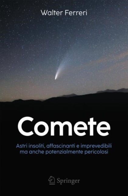 Comete: Astri insoliti, affascinanti e imprevedibili ma anche potenzialmente pericolosi