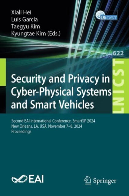 Security and Privacy in Cyber-Physical Systems and Smart Vehicles: Second EAI International Conference, SmartSP 2024, New Orleans, LA, USA, November 7–8, 2024, Proceedings