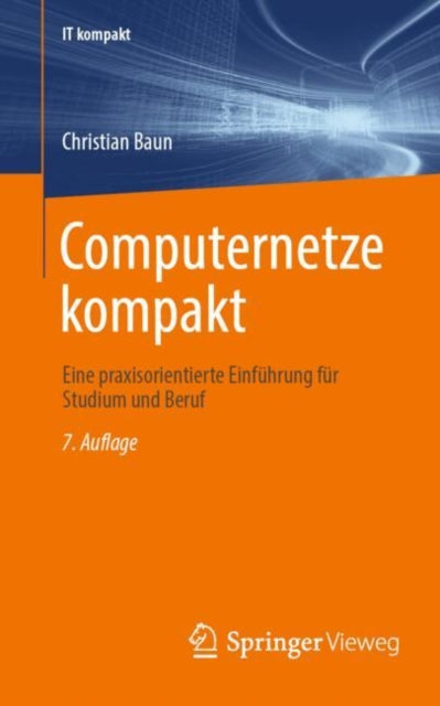 Computernetze kompakt: Eine praxisorientierte Einfuhrung fur Studium und Beruf