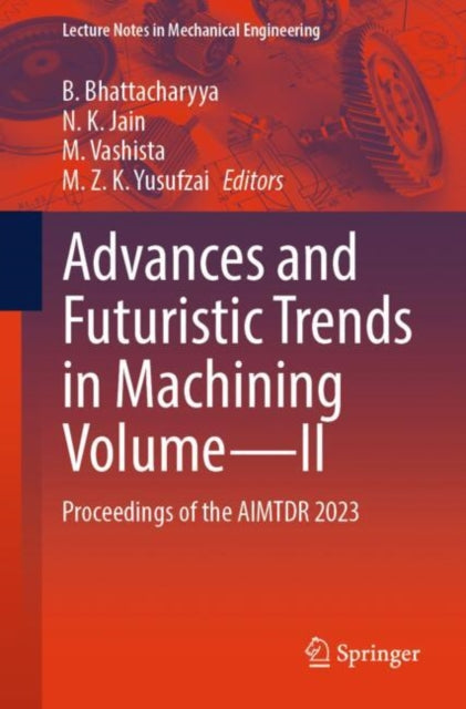 Advances and Futuristic Trends in Machining Volume—II: Proceedings of the AIMTDR 2023