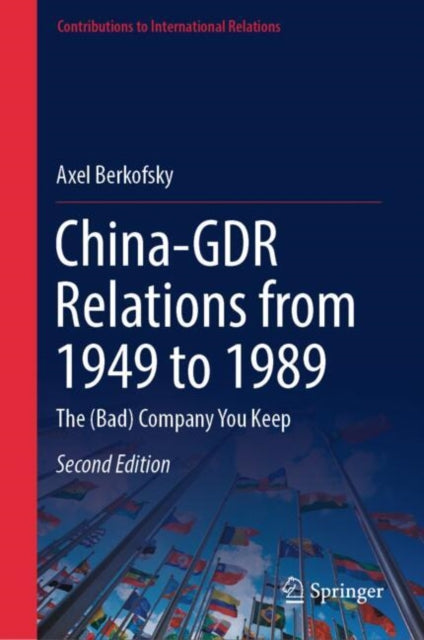 China-GDR Relations from 1949 to 1989: The (Bad) Company You Keep