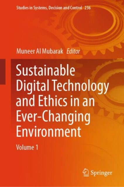 Sustainable Digital Technology and Ethics in an Ever-Changing Environment: Volume 1