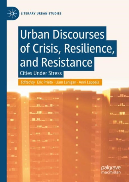 Urban Discourses of Crisis, Resilience, and Resistance: Cities Under Stress