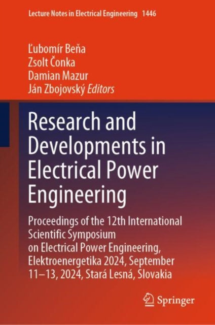 Research and Developments in Electrical Power Engineering: Proceedings of the 12th International Scientific Symposium on Electrical Power Engineering, Elektroenergetika 2024, September 11–13, 2024, Stara Lesna, Slovakia