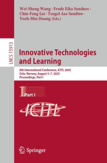 Innovative Technologies and Learning: 8th International Conference, ICITL 2025, Oslo, Norway, August 5–7, 2025, Proceedings, Part I