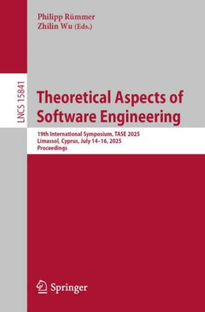 Theoretical Aspects of Software Engineering: 19th International Symposium, TASE 2025, Limassol, Cyprus, July 14–16, 2025, Proceedings