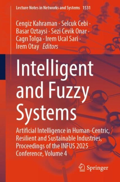 Intelligent and Fuzzy Systems: Artificial Intelligence in Human-Centric, Resilient and Sustainable Industries, Proceedings of the INFUS 2025 Conference, Volume 4