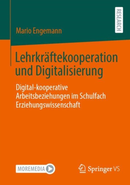 Lehrkraftekooperation und Digitalisierung: Digital-kooperative Arbeitsbeziehungen im Schulfach Erziehungswissenschaft