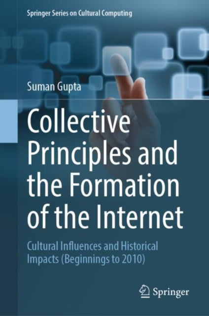Collective Principles and the Formation of the Internet: Cultural Influences and Historical Impacts (Beginnings to 2010)