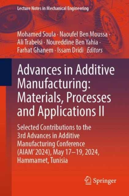 Advances in Additive Manufacturing: Materials, Processes, and Applications II: Selected Contributions to the 3rd Advances in Additive Manufacturing Conference (AIAM' 2024), May 17-19, 2024, Hammamet, Tunisia