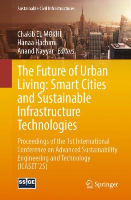 The Future of Urban Living: Smart Cities and Sustainable Infrastructure Technologies: Proceedings of the 1st International Conference on Advanced Sustainability Engineering and Technology (ICASET’25)