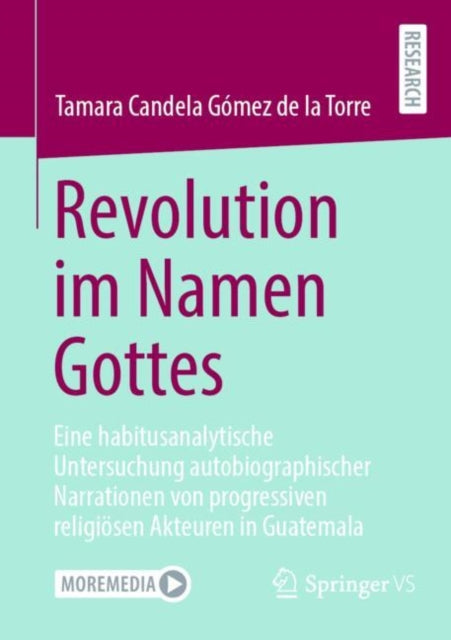 Revolution im Namen Gottes: Eine habitusanalytische Untersuchung autobiographischer Narrationen von progressiven religiosen Akteuren in Guatemala