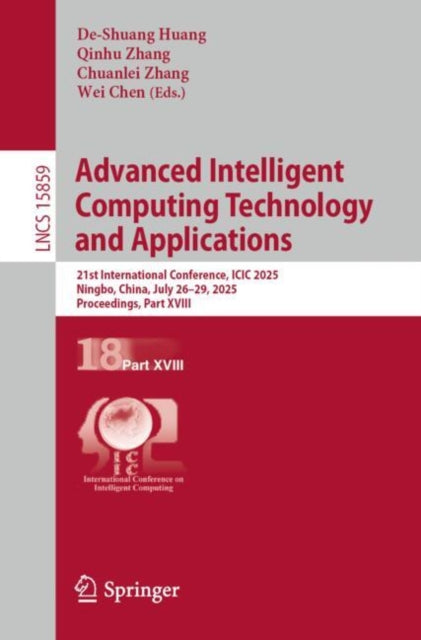 Advanced Intelligent Computing Technology and Applications: 21st International Conference, ICIC 2025, Ningbo, China, July 26–29, 2025, Proceedings, Part XVIII