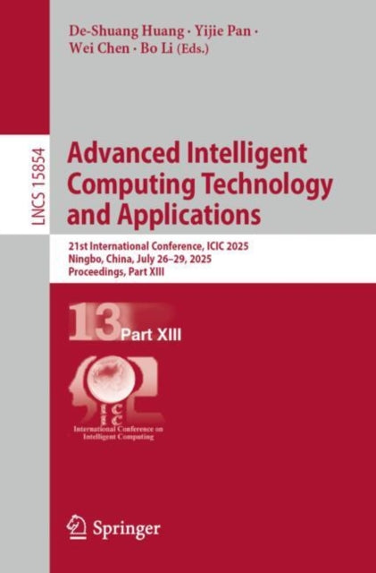 Advanced Intelligent Computing Technology and Applications: 21st International Conference, ICIC 2025, Ningbo, China, July 26–29, 2025, Proceedings, Part XIII