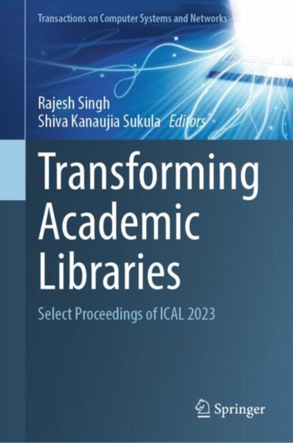 Transforming Academic Libraries: Select Proceedings of ICAL 2023