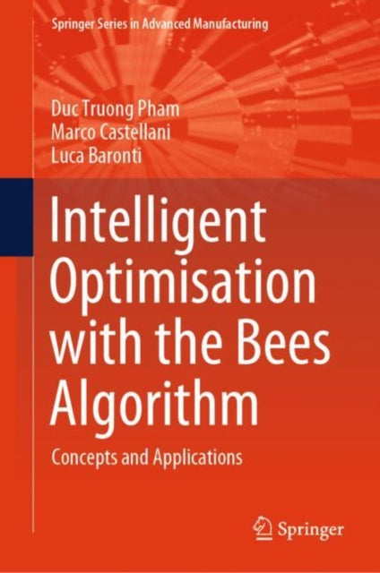 Intelligent Optimisation with the Bees Algorithm: Concepts and Applications