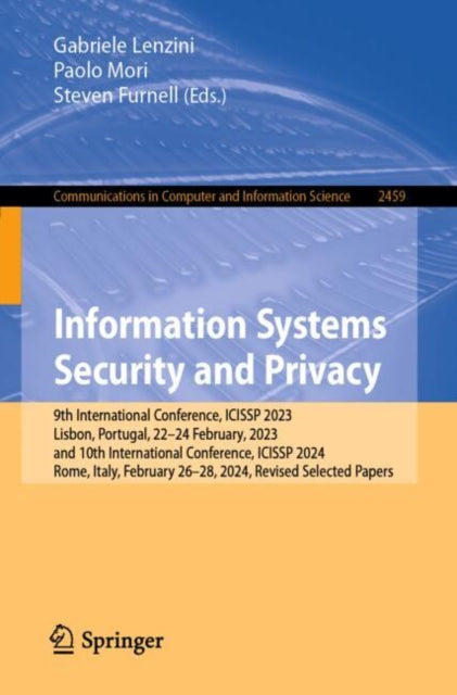 Information Systems Security and Privacy: 9th International Conference, ICISSP 2023, Lisbon, Portugal, 22–24 February, 2023, and 10th International Conference, ICISSP 2024, Rome, Italy, February 26–28, 2024, Revised Selected Papers