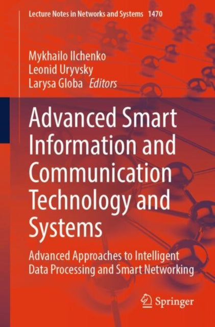 Advanced Smart Information and Communication Technology and Systems: Advanced Approaches to Intelligent Data Processing and Smart Networking