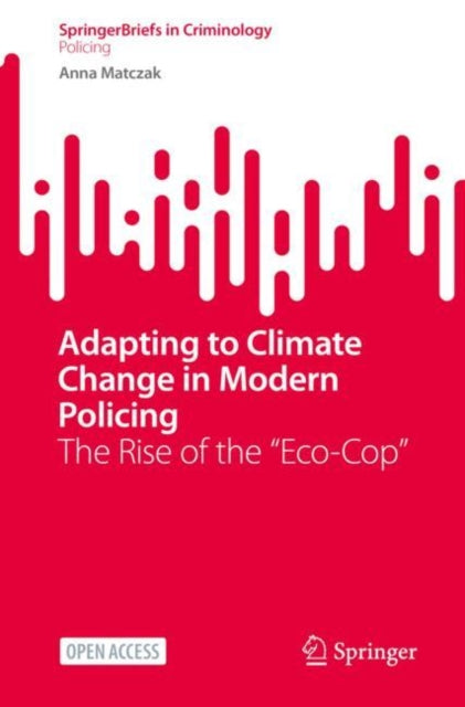 Adapting to Climate Change in Modern Policing: The Rise of the "Eco-Cop"