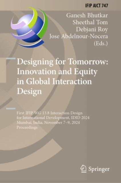 Designing for Tomorrow: Innovation and Equity in Global Interaction Design: First IFIP WG 13.8 Interaction Design for International Development, IDID 2024, Mumbai, India, November 7–9, 2024, Proceedings