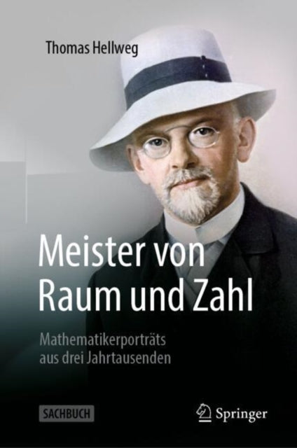 Meister von Raum und Zahl: Mathematikerportrats aus drei Jahrtausenden