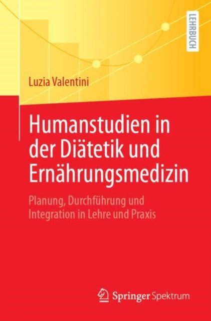 Humanstudien in der Diatetik und Ernahrungsmedizin: Planung, Durchfuhrung und Integration in Lehre und Praxis