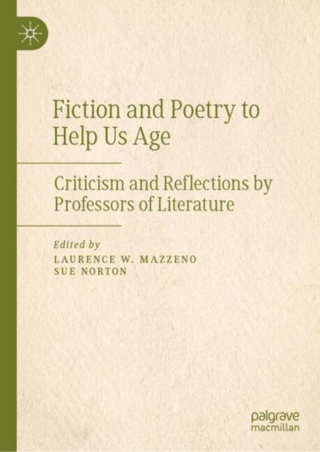Fiction and Poetry to Help Us Age: Criticism and Reflections by Professors of Literature