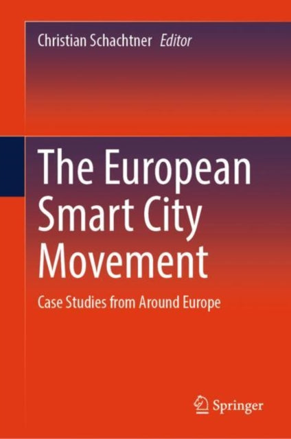 The European Smart City Movement: Case Studies from Around Europe