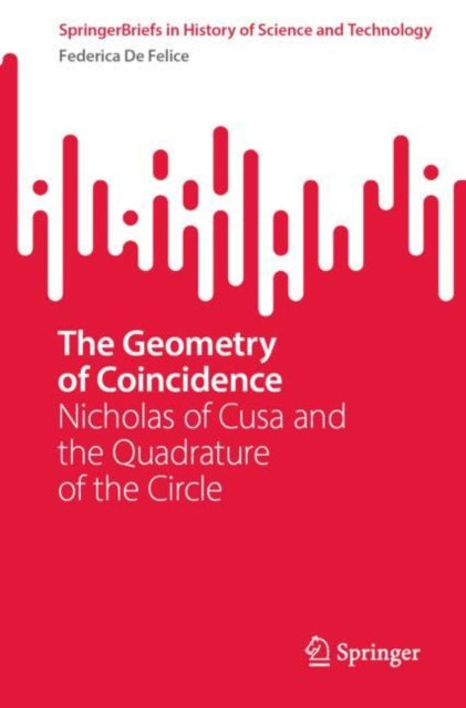 The Geometry of Coincidence: Nicholas of Cusa and the Quadrature of the Circle