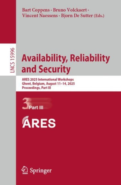 Availability, Reliability and Security: ARES 2025 International Workshops, Ghent, Belgium, August 11–14, 2025, Proceedings, Part III