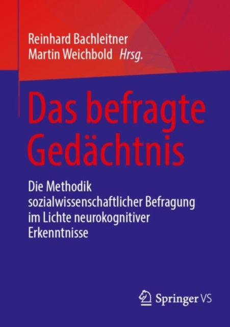 Das befragte Gedachtnis: Die Methodik sozialwissenschaftlicher Befragung im Lichte neurokognitiver Erkenntnisse