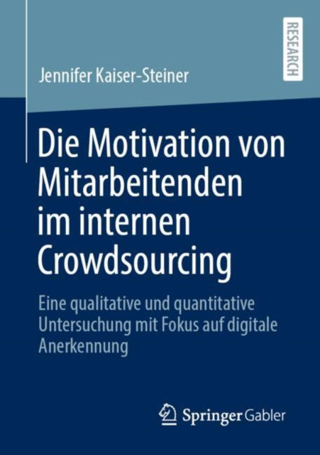 Die Motivation von Mitarbeitenden im internen Crowdsourcing: Eine qualitative und quantitative Untersuchung mit Fokus auf digitale Anerkennung