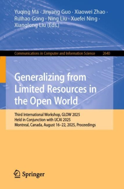 Generalizing from Limited Resources in the Open World: Third International Workshop, GLOW 2025, Held in Conjunction with IJCAI 2025, Montreal, Canada, August 16–22, 2025, Proceedings