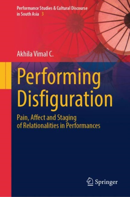 Performing Disfiguration: Pain, Affect and Staging of Relationalities in Performances