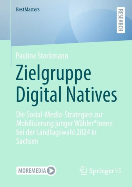 Zielgruppe Digital Natives: Die Social-Media-Strategien zur Mobilisierung junger Wahler*innen bei der Landtagswahl 2024 in Sachsen