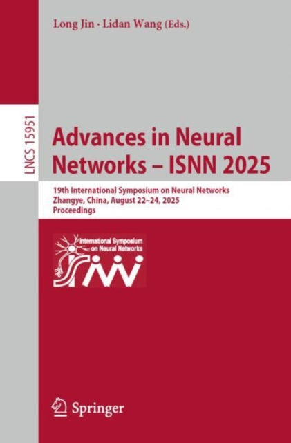 Advances in Neural Networks – ISNN 2025: 19th International Symposium on Neural Networks, Zhangye, China, August 22–24, 2025, Proceedings