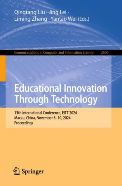 Educational Innovation Through Technology: 13th International Conference, EITT 2024, Macau, China, November 8–10, 2024, Proceedings