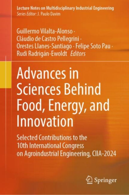 Advances in Sciences Behind Food, Energy, and Innovation: Selected Contributions to the 10th International Congress on Agroindustrial Engineering, CIIA-2024