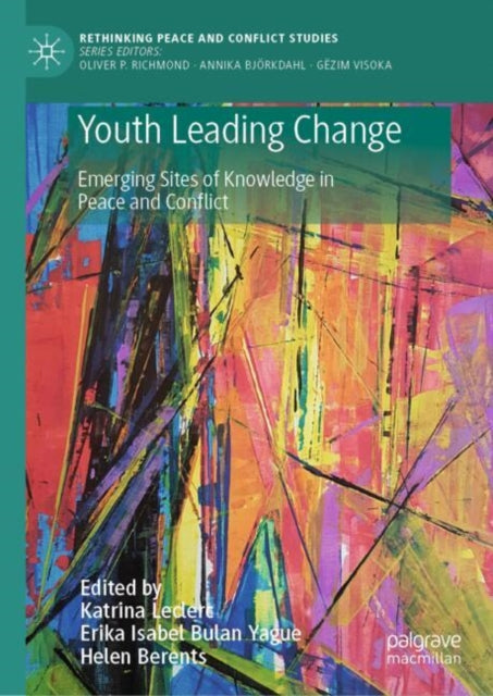 Youth Leading Change: Emerging Sites of Knowledge in Peace and Conflict