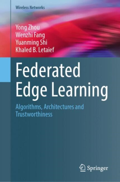 Federated Edge Learning: Algorithms, Architectures and Trustworthiness