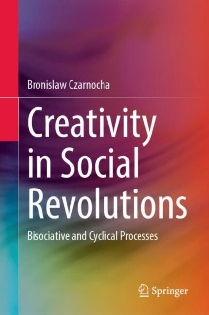 Creativity in Social Revolutions: Bisociative and Cyclical Processes