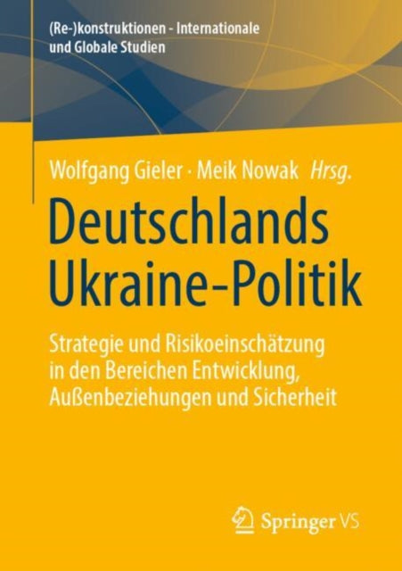 Deutschlands Ukraine-Politik: Strategie und Risikoeinschatzung in den Bereichen Entwicklung, Außenbeziehungen und Sicherheit